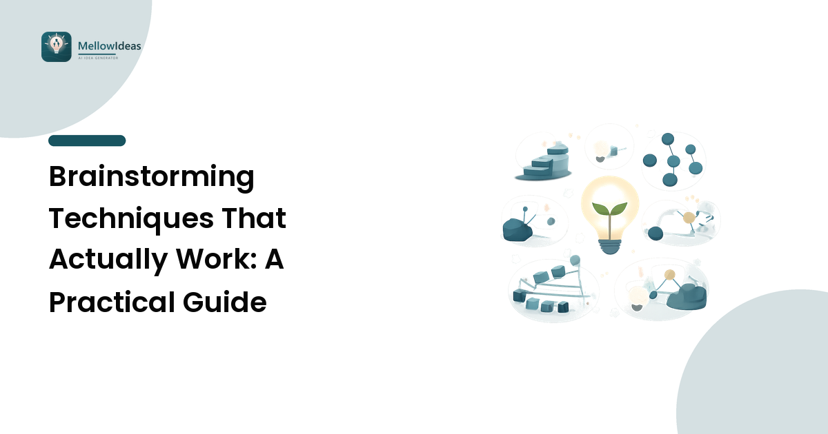 Brainstorming Techniques That Actually Work: A Practical Guide