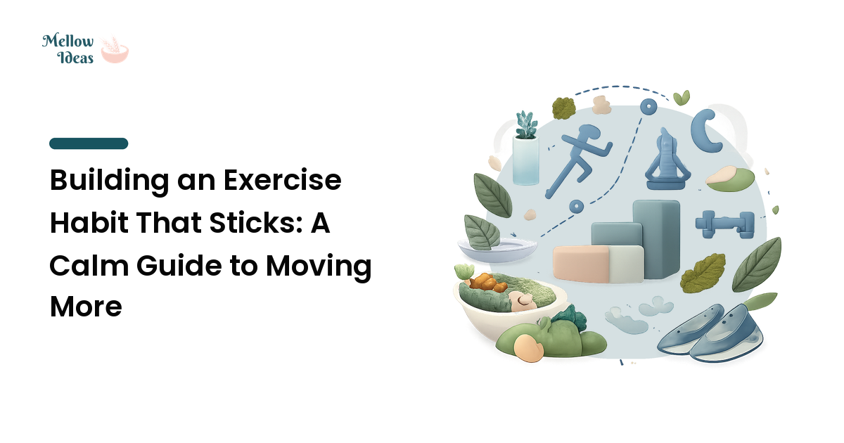 Building an Exercise Habit That Sticks: A Calm Guide to Moving More