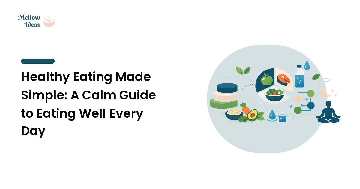 Healthy Eating Made Simple: A Calm Guide to Eating Well Every Day