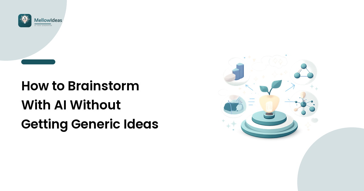 How to Brainstorm With AI Without Getting Generic Ideas