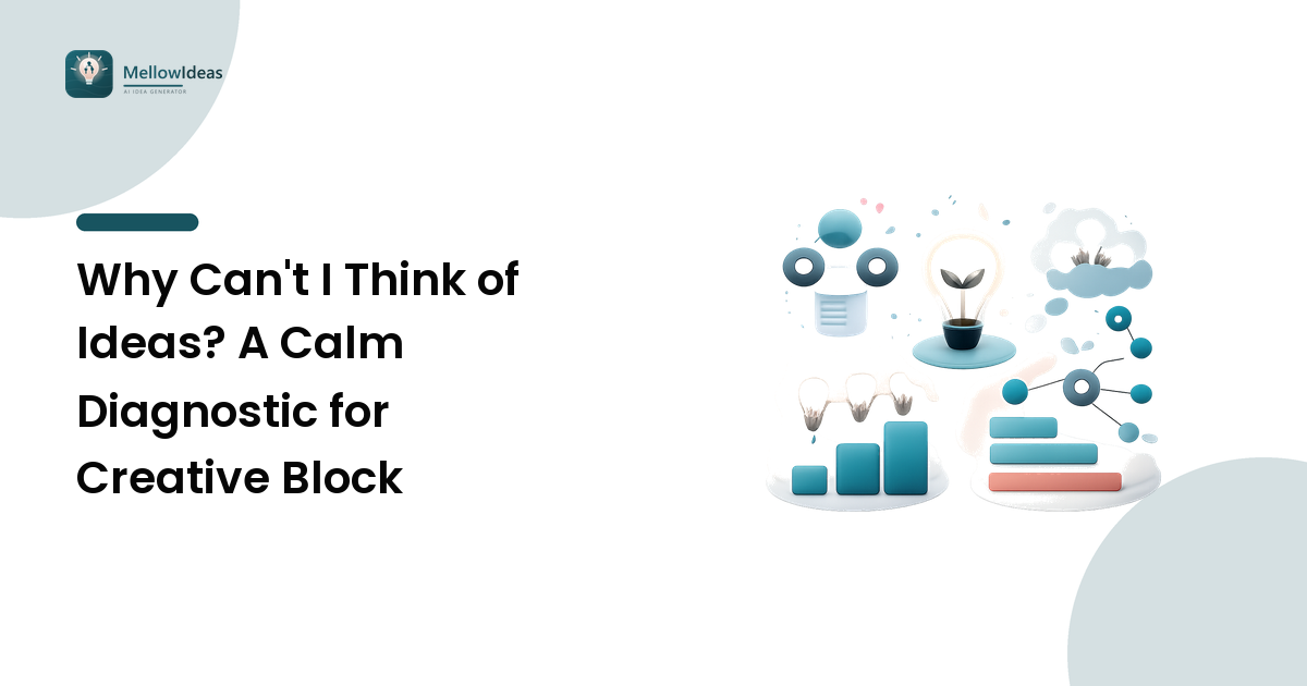 Why Can't I Think of Ideas? A Calm Diagnostic for Creative Block