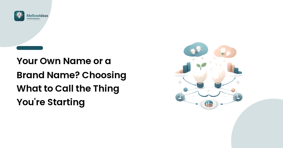 Your Own Name or a Brand Name? Choosing What to Call the Thing You're Starting