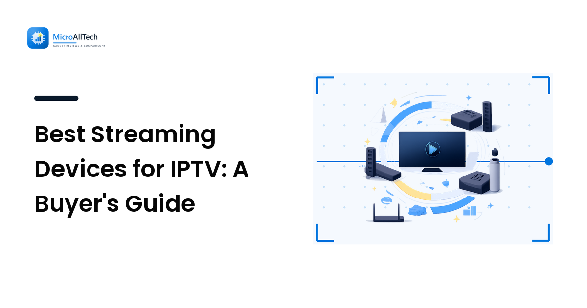 Best Streaming Devices for IPTV: A Buyer's Guide