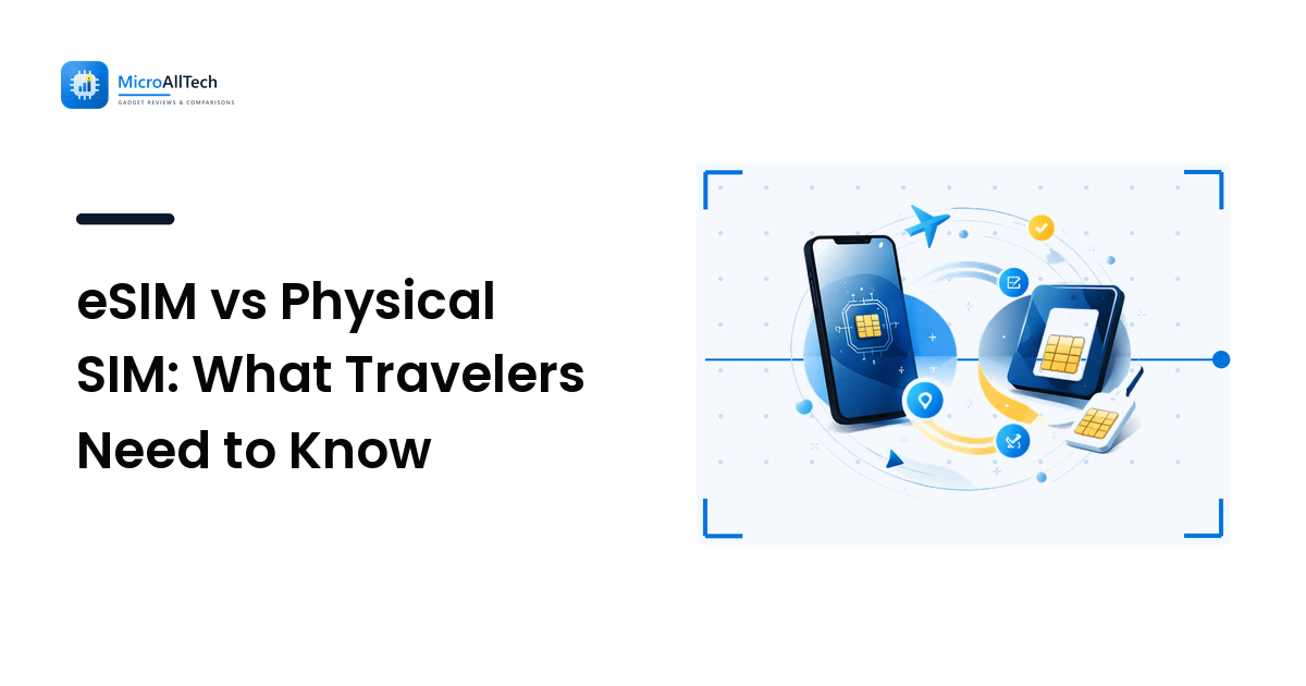eSIM vs Physical SIM: What Travelers Need to Know