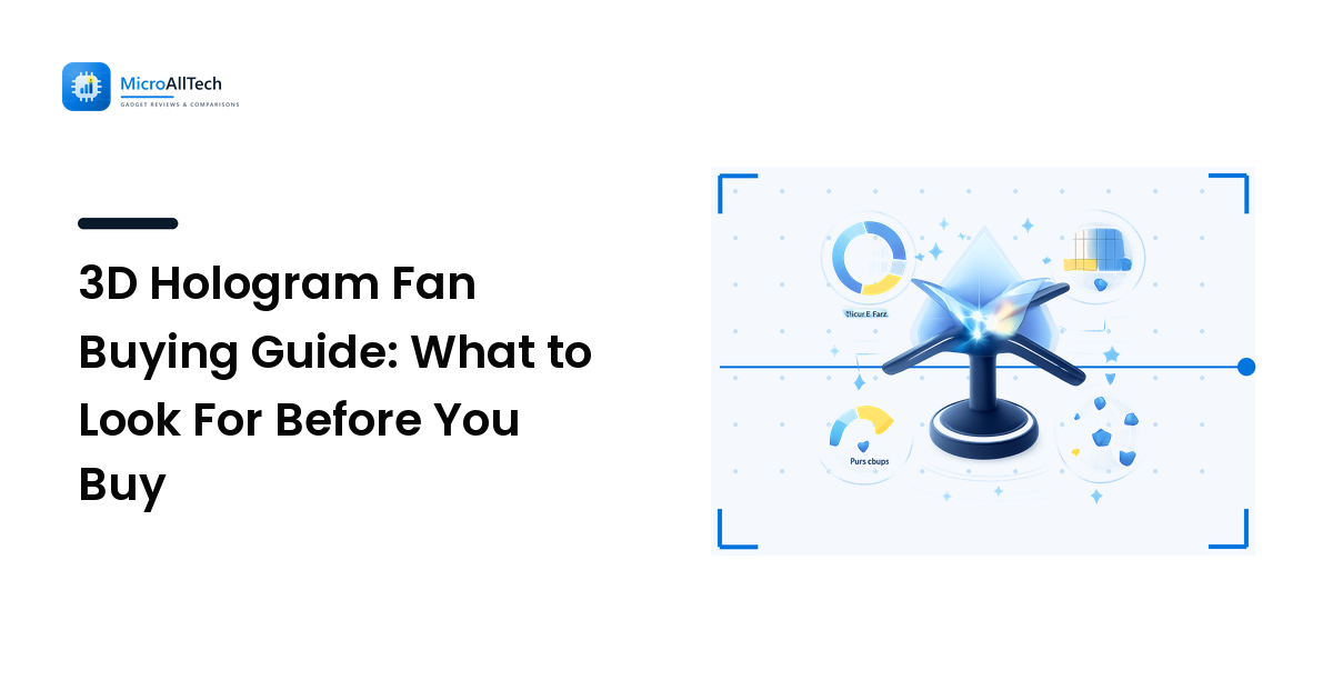 3D Hologram Fan Buying Guide: What to Look For Before You Buy