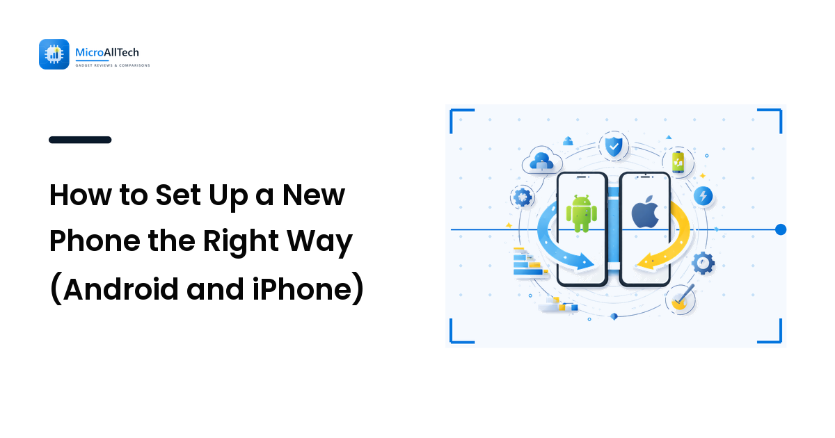 How to Set Up a New Phone the Right Way (Android and iPhone)