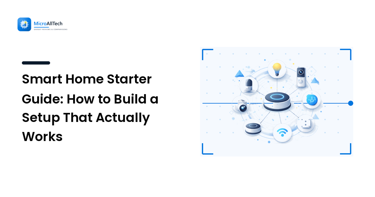 Smart Home Starter Guide: How to Build a Setup That Actually Works