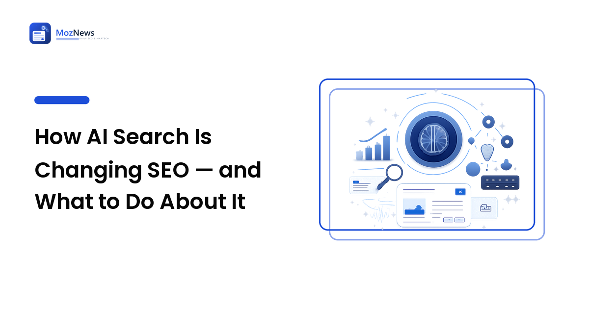 How AI Search Is Changing SEO — and What to Do About It