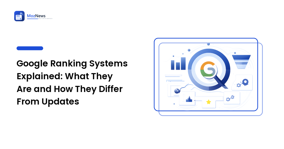 Google Ranking Systems Explained: What They Are and How They Differ From Updates