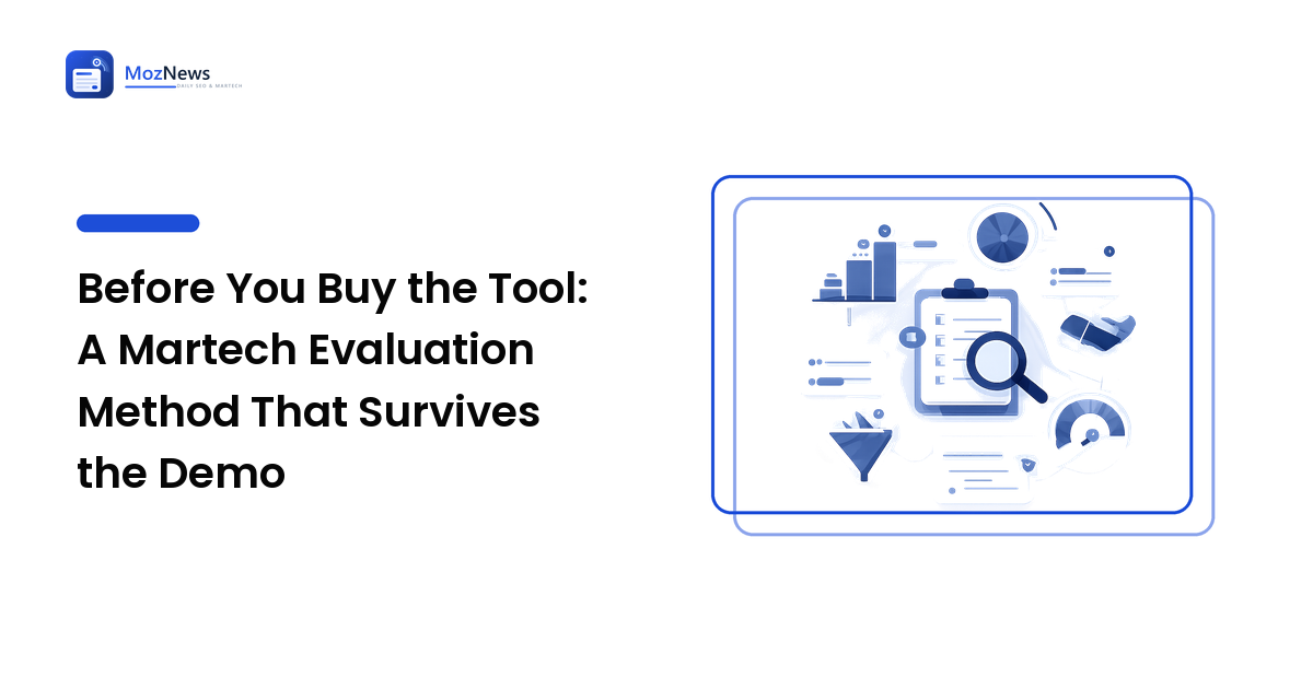 Before You Buy the Tool: A Martech Evaluation Method That Survives the Demo