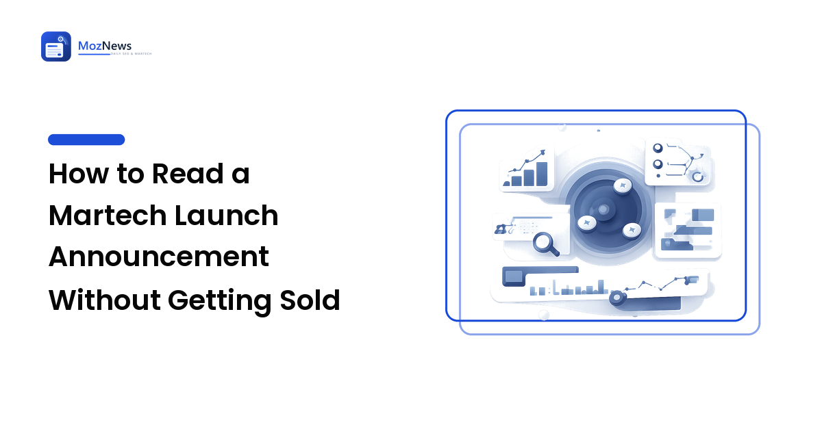 How to Read a Martech Launch Announcement Without Getting Sold