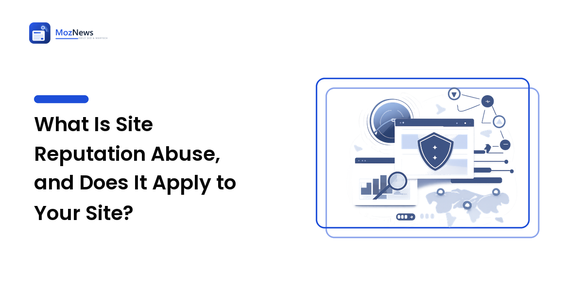 What Is Site Reputation Abuse, and Does It Apply to Your Site?