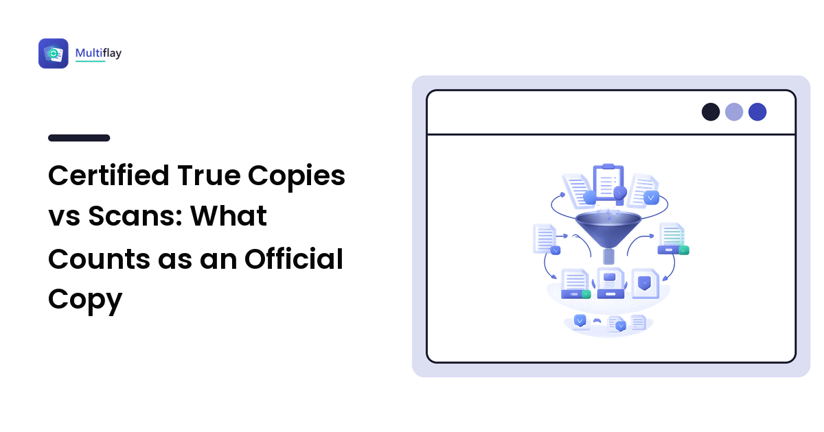 Certified True Copies vs Scans: What Counts as an Official Copy