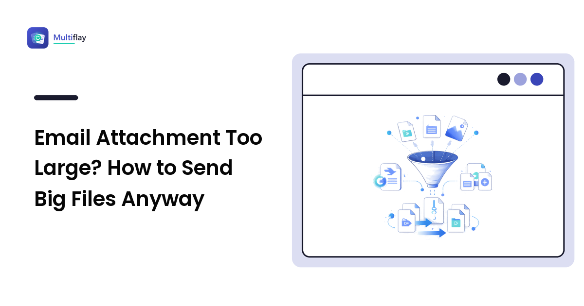 Email Attachment Too Large? How to Send Big Files Anyway