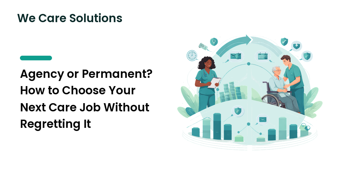 Agency or Permanent? How to Choose Your Next Care Job Without Regretting It