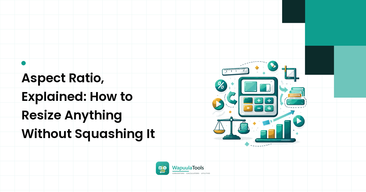 Aspect Ratio, Explained: How to Resize Anything Without Squashing It