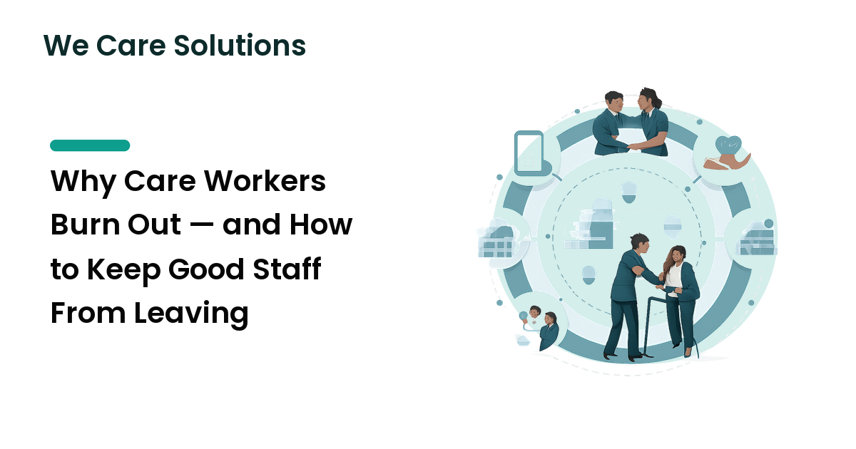 Why Care Workers Burn Out — and How to Keep Good Staff From Leaving