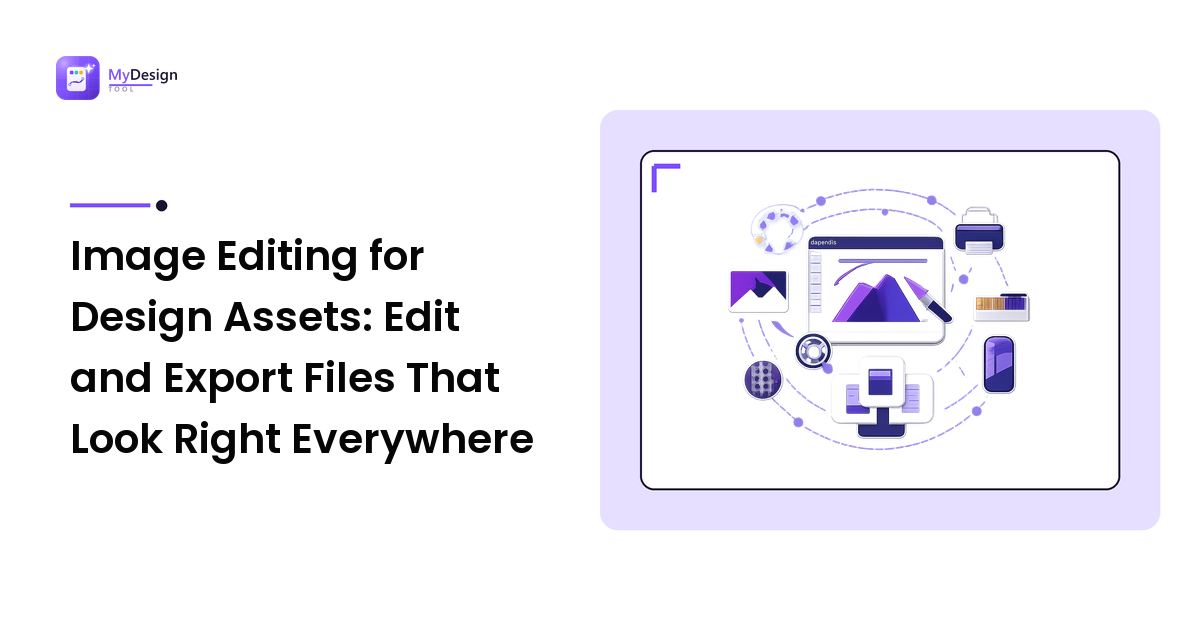 Image Editing for Design Assets: Edit and Export Files That Look Right Everywhere