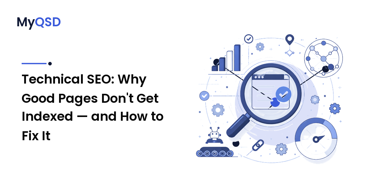 Technical SEO: Why Good Pages Don't Get Indexed — and How to Fix It