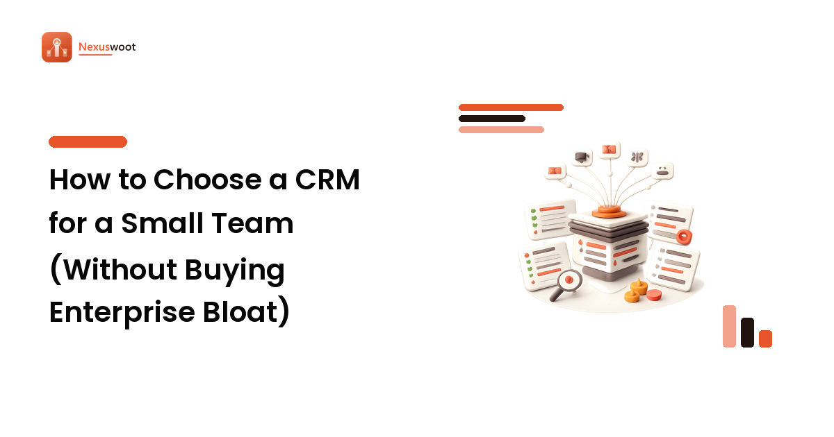 How to Choose a CRM for a Small Team (Without Buying Enterprise Bloat)