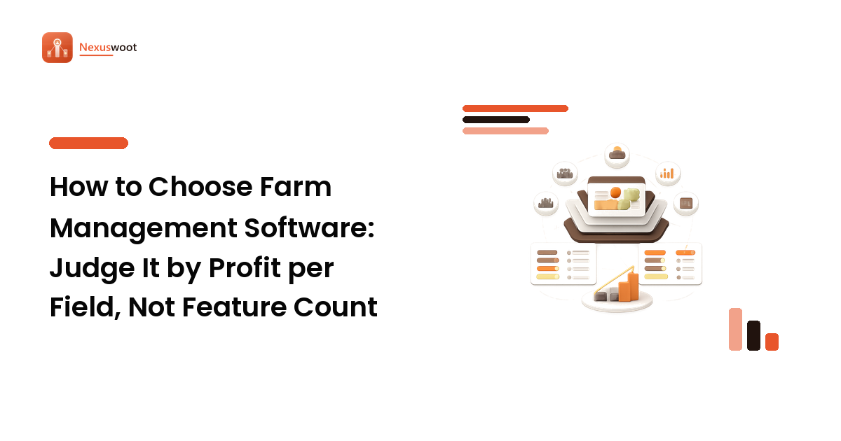 How to Choose Farm Management Software: Judge It by Profit per Field, Not Feature Count