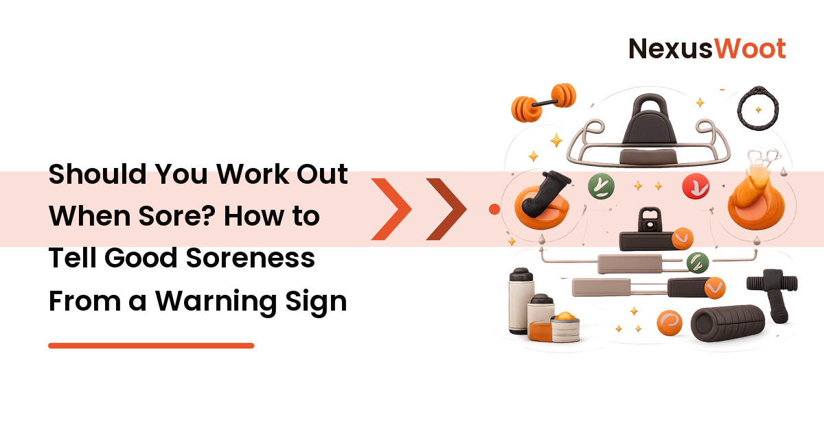 Should You Work Out When Sore? How to Tell Good Soreness From a Warning Sign