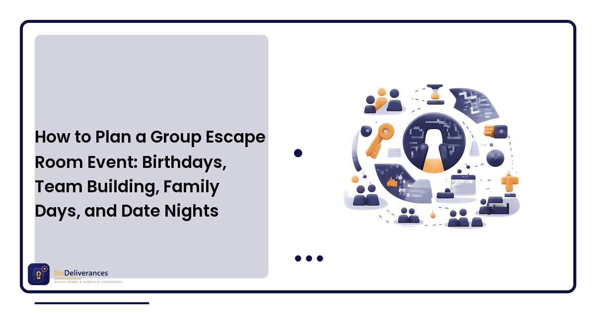 How to Plan a Group Escape Room Event: Birthdays, Team Building, Family Days, and Date Nights