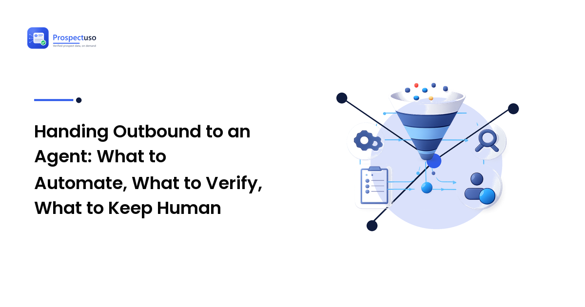 Handing Outbound to an Agent: What to Automate, What to Verify, What to Keep Human