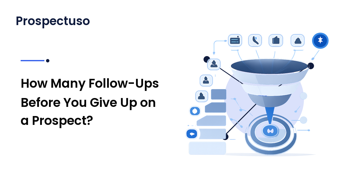 How Many Follow-Ups Before You Give Up on a Prospect?