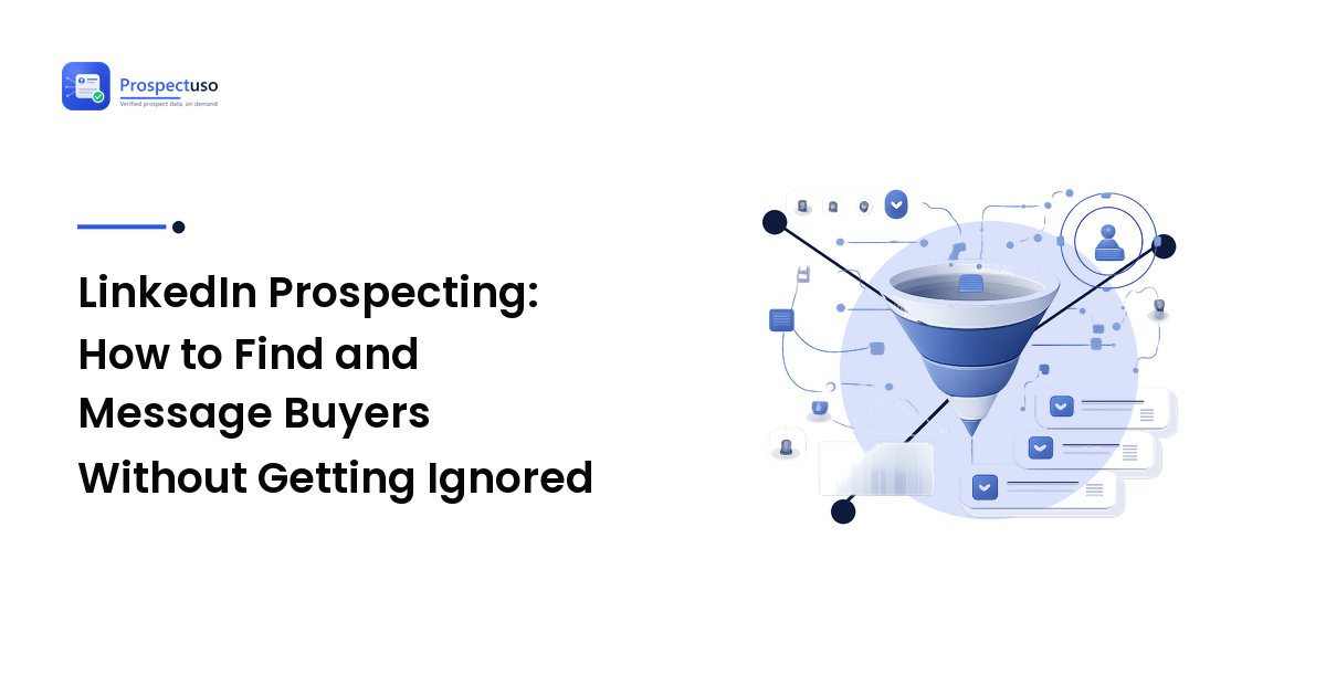 LinkedIn Prospecting: How to Find and Message Buyers Without Getting Ignored