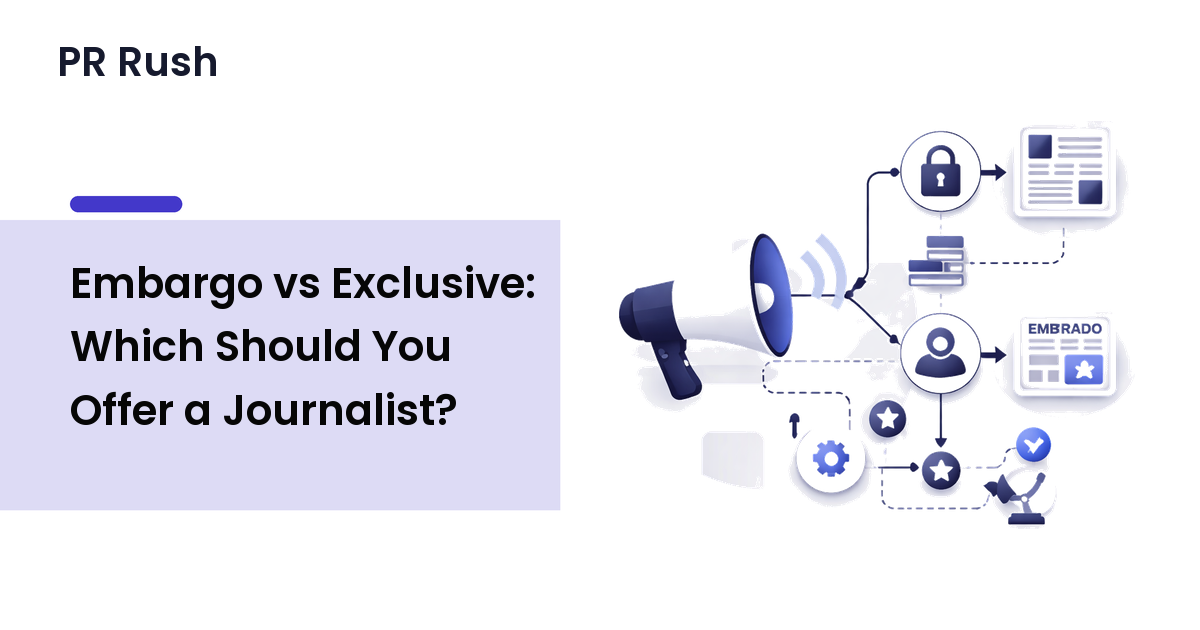 Embargo vs Exclusive: Which Should You Offer a Journalist?