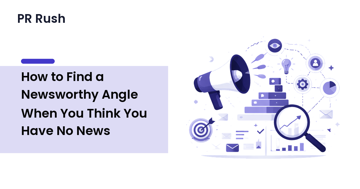 How to Find a Newsworthy Angle When You Think You Have No News