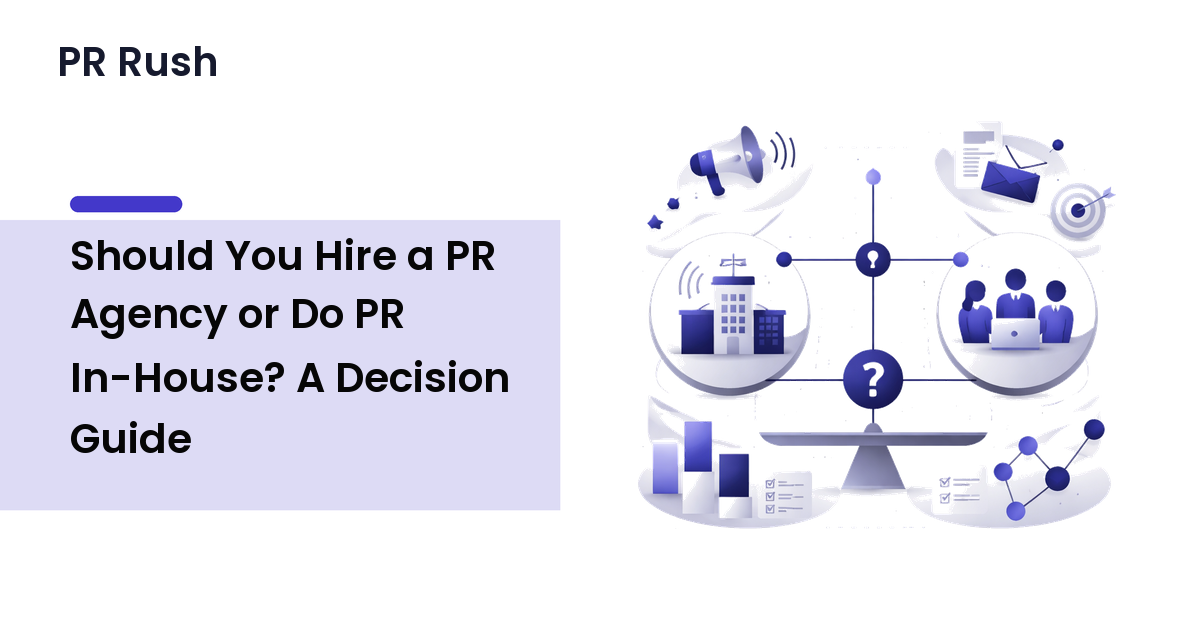 Should You Hire a PR Agency or Do PR In-House? A Decision Guide