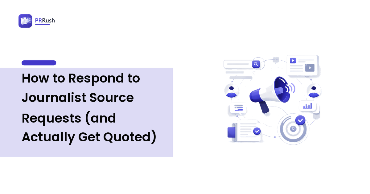How to Respond to Journalist Source Requests (and Actually Get Quoted)
