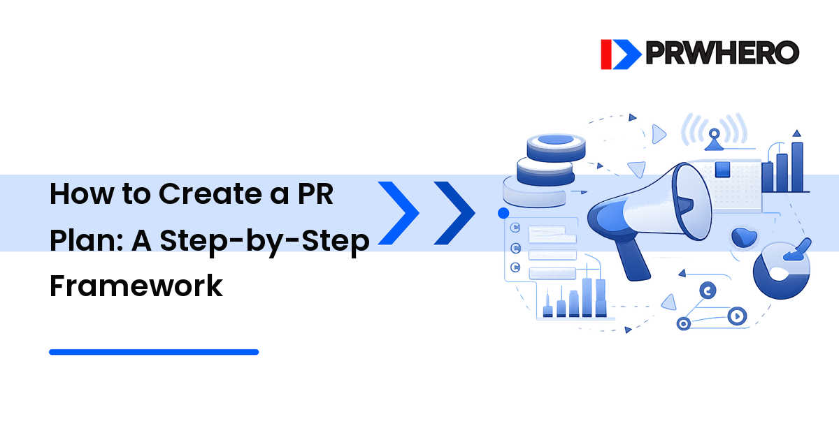 How to Create a PR Plan: A Step-by-Step Framework