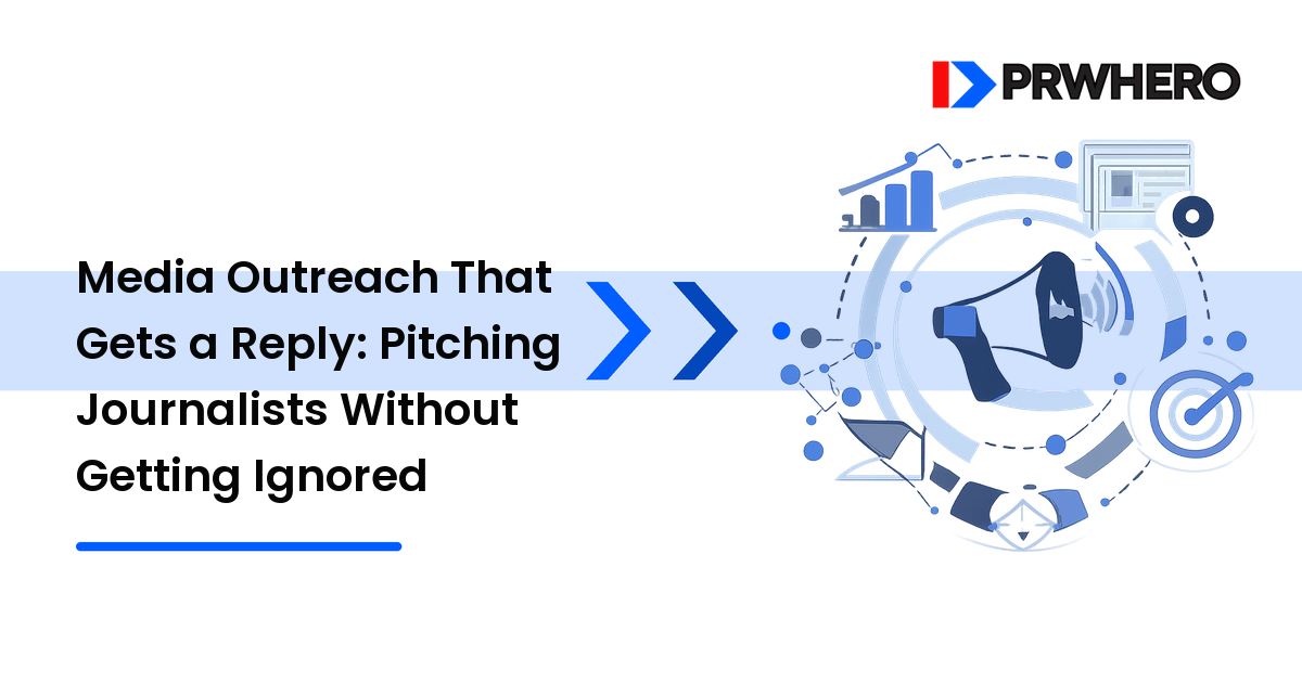 Media Outreach That Gets a Reply: Pitching Journalists Without Getting Ignored
