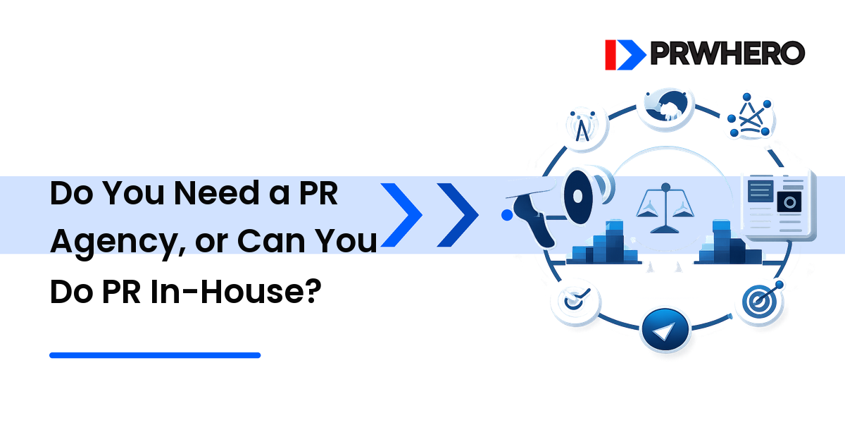 Do You Need a PR Agency, or Can You Do PR In-House?