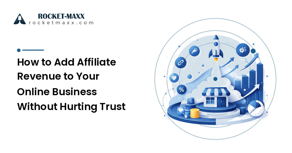 How to Add Affiliate Revenue to Your Online Business Without Hurting Trust