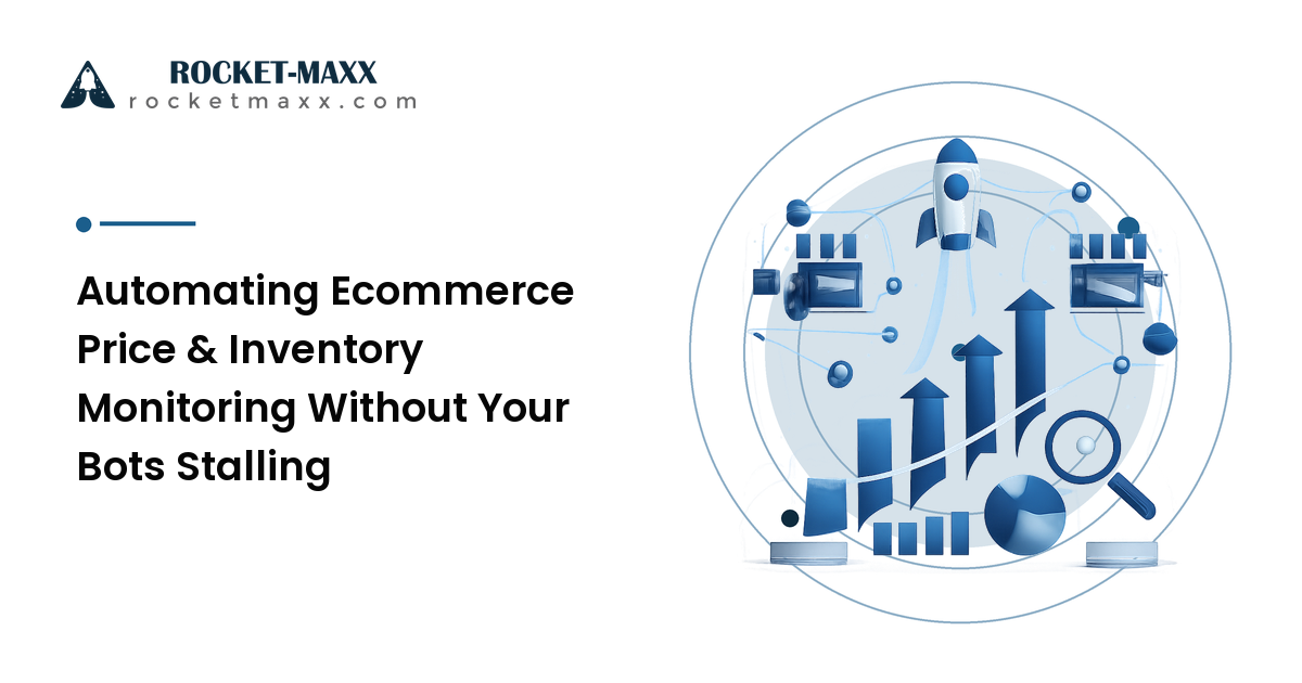 Automating Ecommerce Price & Inventory Monitoring Without Your Bots Stalling