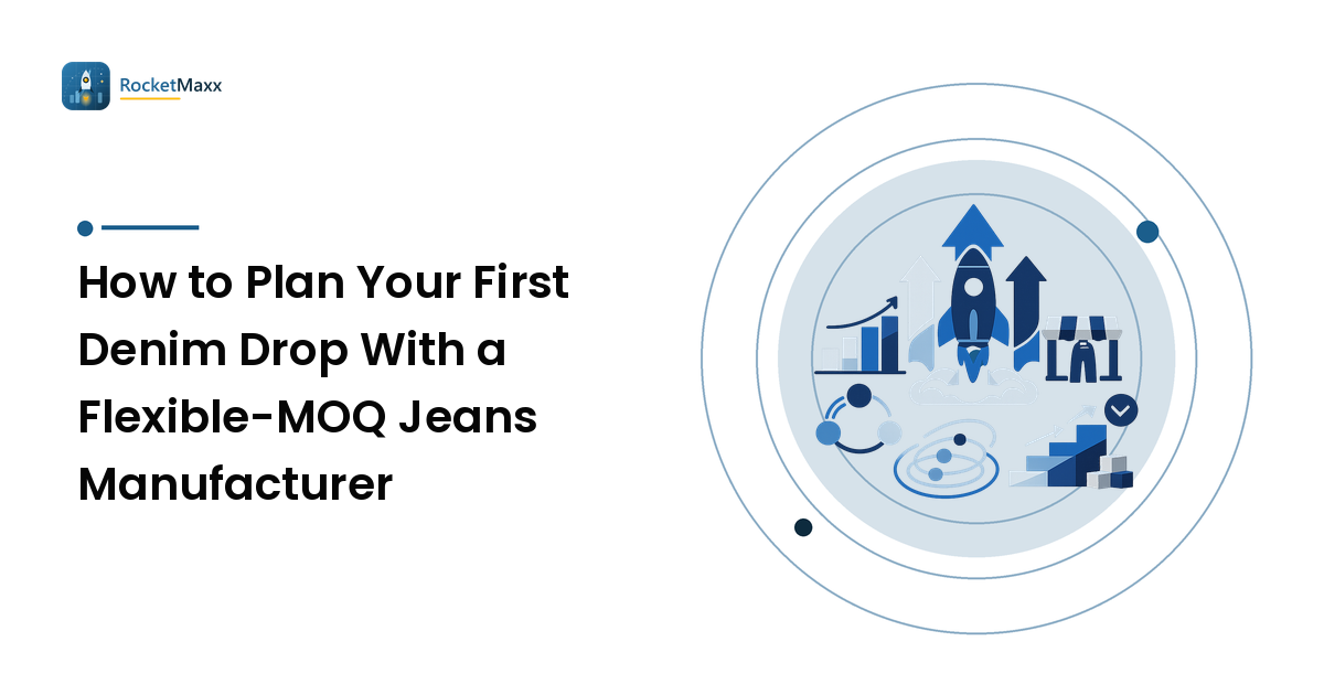 How to Plan Your First Denim Drop With a Flexible-MOQ Jeans Manufacturer