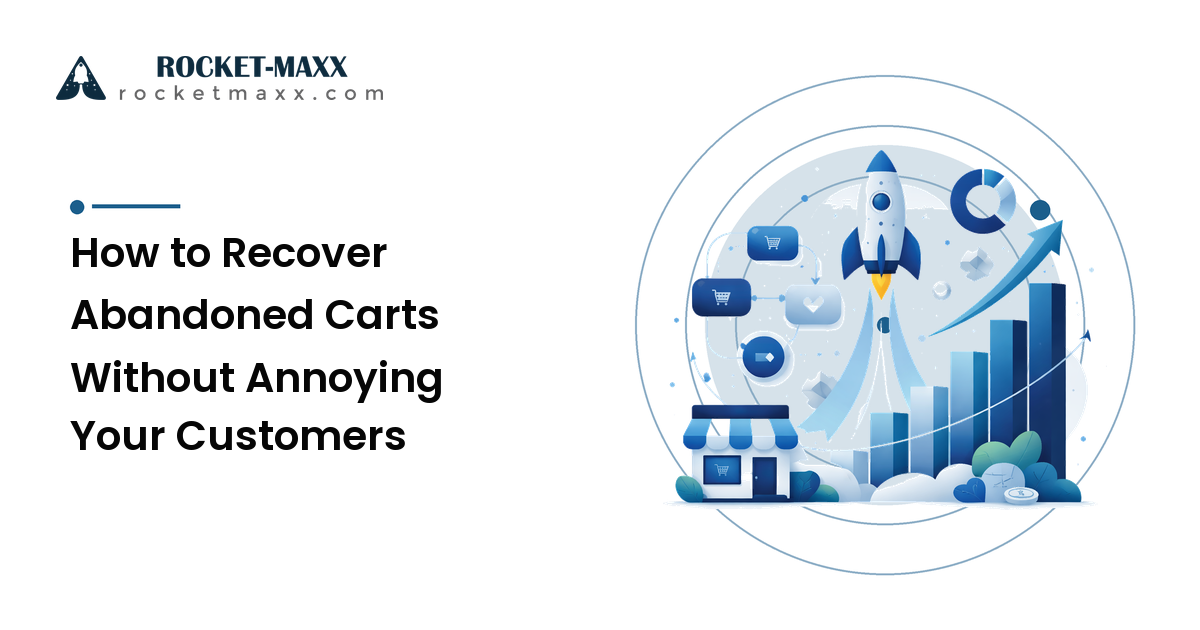 How to Recover Abandoned Carts Without Annoying Your Customers