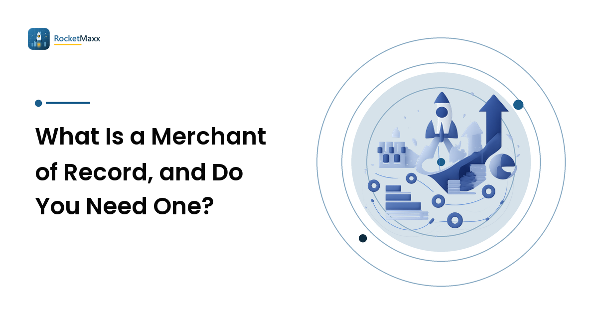What Is a Merchant of Record, and Do You Need One?