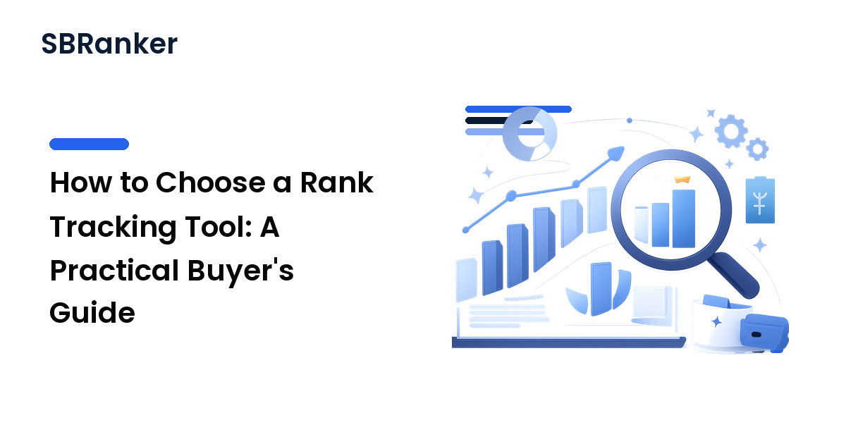 How to Choose a Rank Tracking Tool: A Practical Buyer's Guide