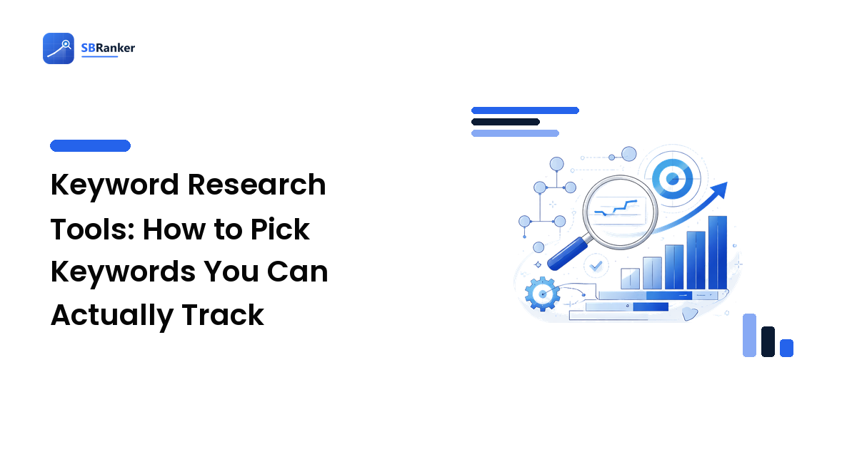 Keyword Research Tools: How to Pick Keywords You Can Actually Track