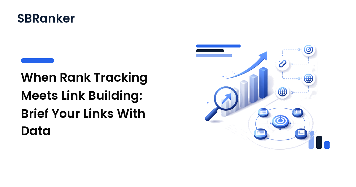 When Rank Tracking Meets Link Building: Brief Your Links With Data