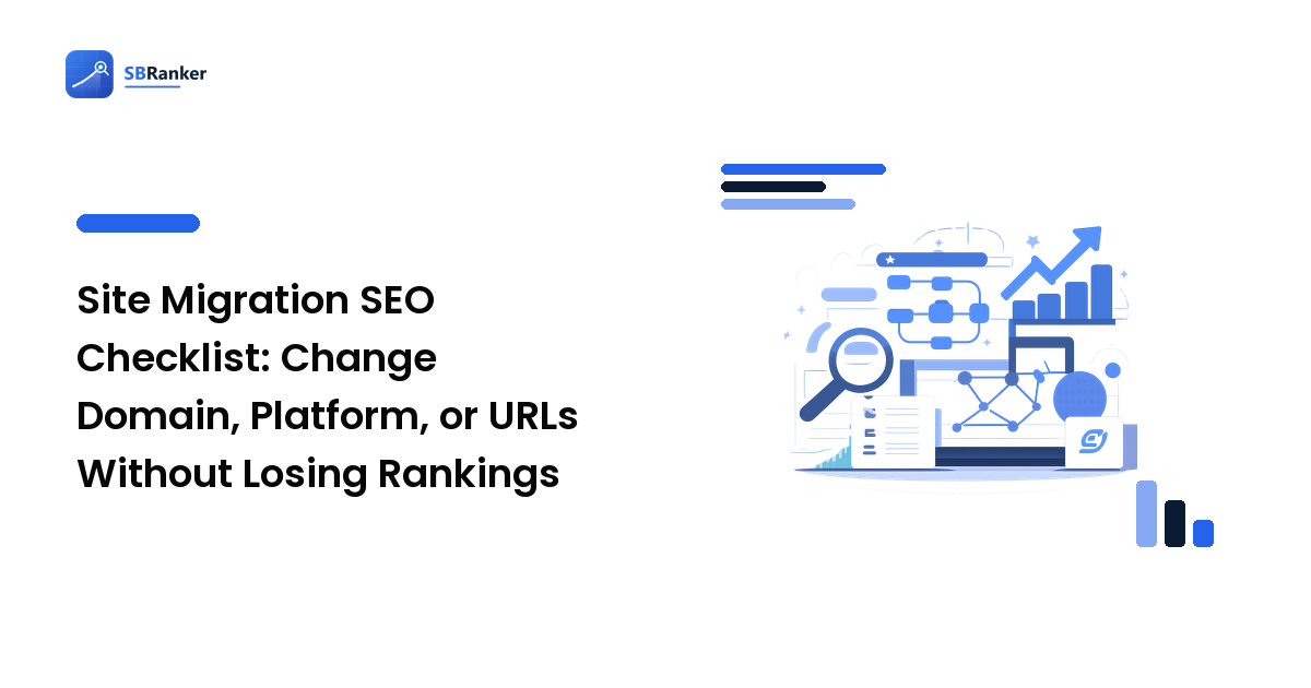Site Migration SEO Checklist: Change Domain, Platform, or URLs Without Losing Rankings