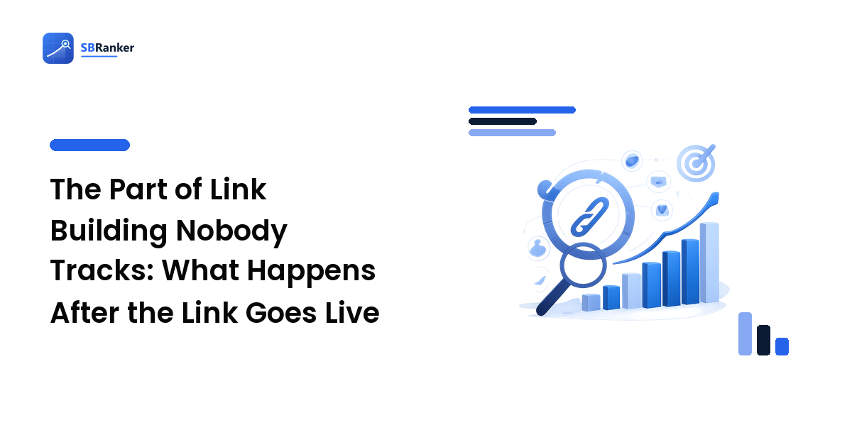 The Part of Link Building Nobody Tracks: What Happens After the Link Goes Live