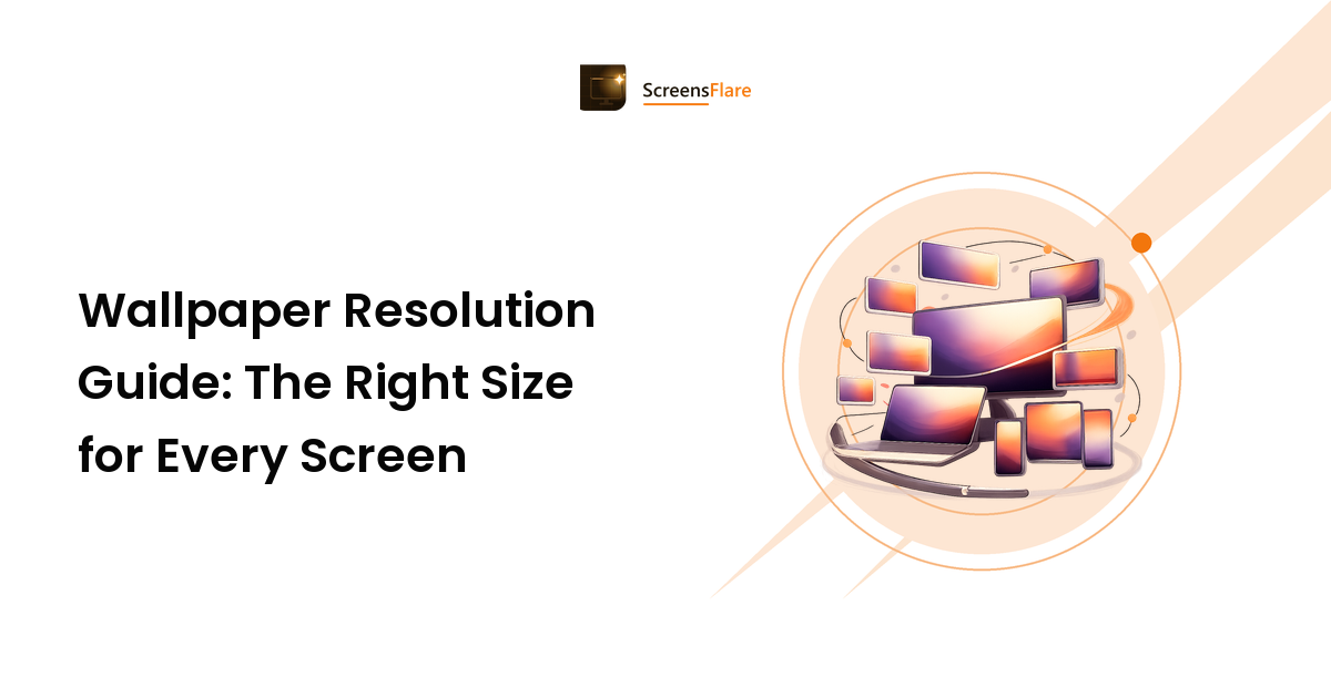 Wallpaper Resolution Guide: The Right Size for Every Screen
