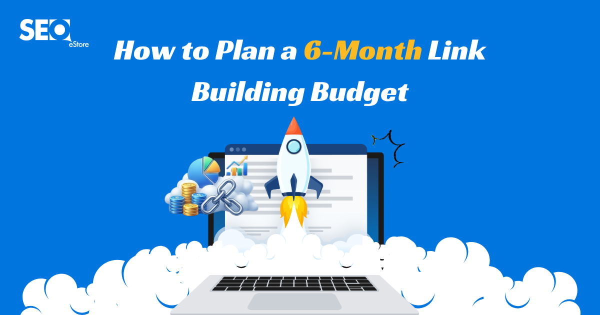 How to Plan a 6-Month Link Building Budget