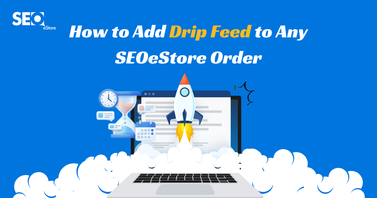 How to Add Drip Feed to Any SEOeStore Order